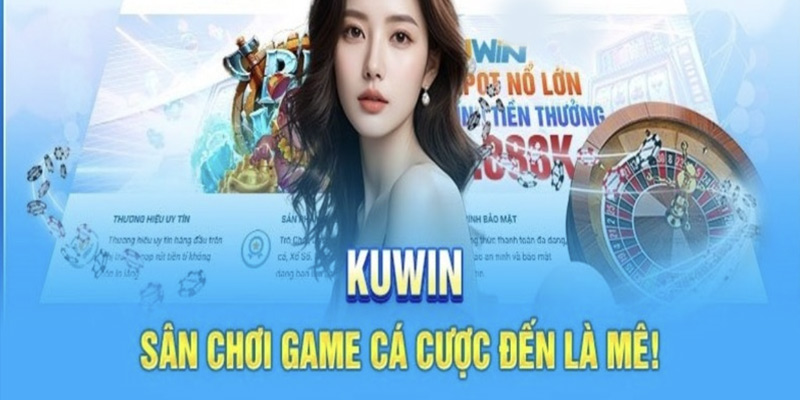 Kuwin đã và đang khẳng định vị thế uy tín trên thị trường cá cược trực tuyến