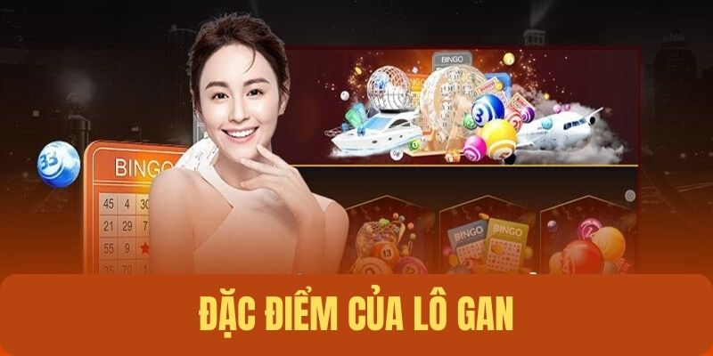 Đặc điểm nổi trội của lô can cần nắm bắt