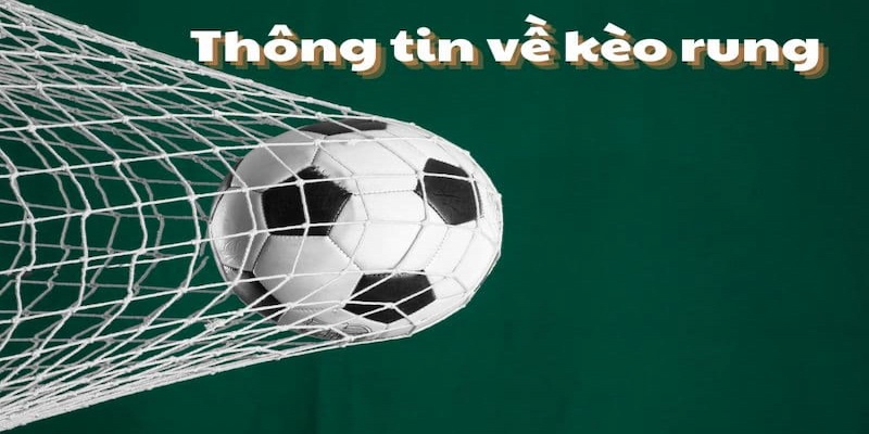 Thông tin nhanh giới thiệu đôi nét về kèo Rung